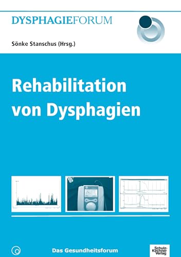 Rehabilitation von Dysphagien (DysphagieForum) von Schulz-Kirchner Verlag Gm