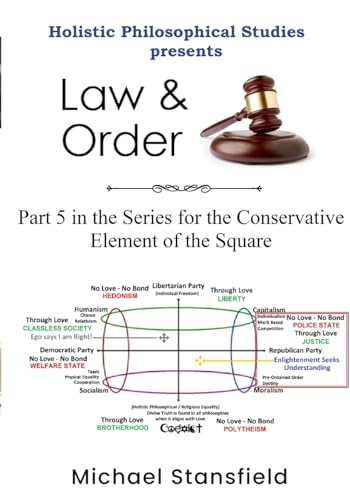 Holistic Philosophical Studies Presents Law & Order: Part 5 in the Series for the Conservative Element of the Square von Lulu.com