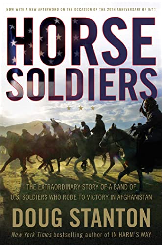 Horse Soldiers: The Extraordinary Story of a Band of US Soldiers Who Rode to Victory in Afghanistan