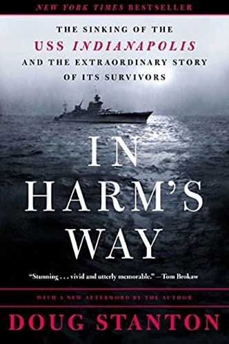 In Harm's Way: The Sinking of the Uss Indianapolis and the Extraordinary Story of Its Survivors In Harm's Way: The Sinking of the Uss Indianapolis and the Extraordinary Story of Its Survivors