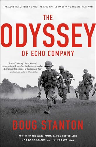 The Odyssey of Echo Company: The 1968 Tet Offensive and the Epic Battle to Survive the Vietnam War