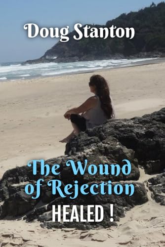 The Wound Of Rejection Healed: Turn Your Setbacks Into Stepping Stones von Independently published