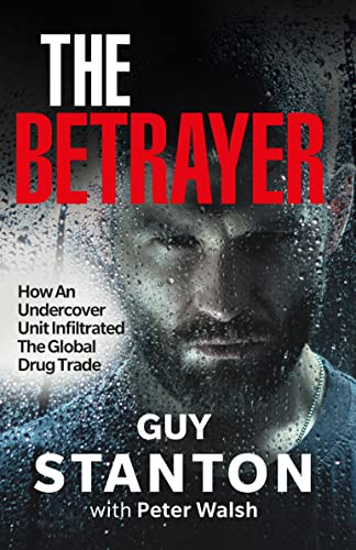 The Betrayer: How An Undercover Unit Infiltrated The Global Drug Trade von Milo Books