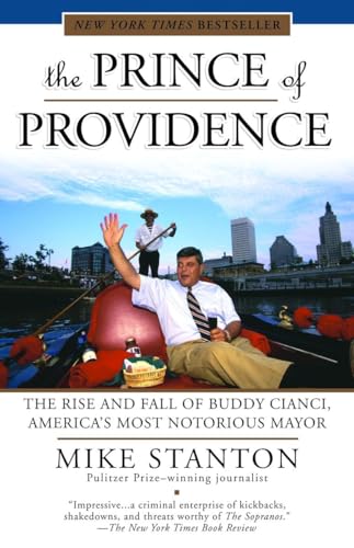 The Prince of Providence: The Rise and Fall of Buddy Cianci, America's Most Notorious Mayor The Prince of Providence: The Rise and Fall of Buddy Cianci, America's Most Notorious Mayor
