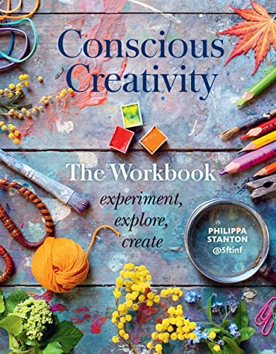 Conscious Creativity: The Workbook: experiment, explore, create von Leaping Hare Press
