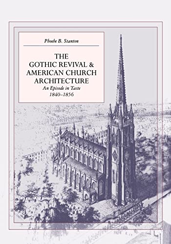 The Gothic Revival and American Church Architecture: An Episode in Taste, 1840-1856 von Johns Hopkins University Press