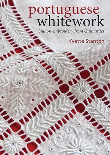 Portuguese Whitework: Bullion Embroidery from GuimarãEs von Search Press