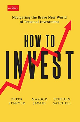 How to Invest: Navigating the Brave New World of Personal Investment (The Economist Books)
