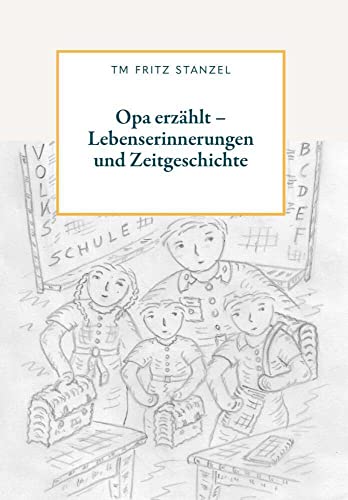 Opa erzählt - Lebenserinnerungen und Zeitgeschichte Opa erzählt - Lebenserinnerungen und Zeitgeschichte von Buchschmiede von Dataform Media GmbH