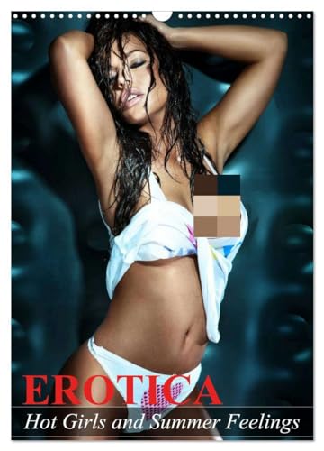 Erotica. Hot Girls and Summer Feelings (Wandkalender 2025 DIN A3 hoch), CALVENDO Monatskalender von CALVENDO