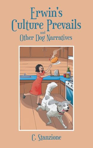 Erwin's Culture Prevails and Other Dog Narratives von Archway Publishing