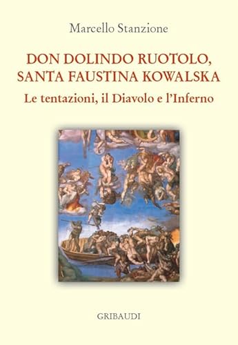 Don Dolindo Ruotolo, Santa Faustina Kowalska. Le tentazioni, il diavolo e l'inferno Don Dolindo Ruotolo, Santa Faustina Kowalska. Le tentazioni, il diavolo e l'inferno von Gribaudi