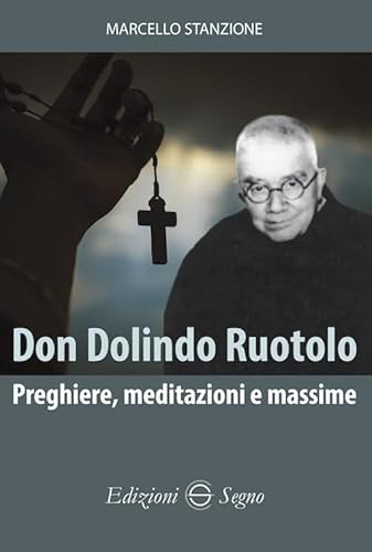 Don Dolindo Ruotolo. Preghiere, meditazioni e massime Don Dolindo Ruotolo. Preghiere, meditazioni e massime von Edizioni Segno