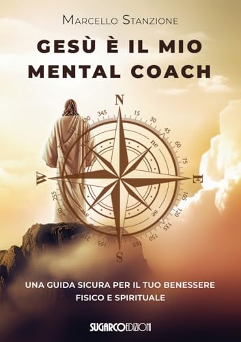 Gesù è il mio mental coach. Una guida sicura per il tuo benessere fisico e spirituale Gesù è il mio mental coach. Una guida sicura per il tuo benessere fisico e spirituale von SugarCo