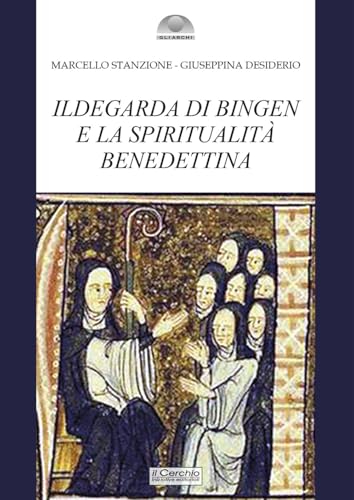 Ildegarda di Bingen e la spiritualità benedettina (Gli archi) von Il Cerchio