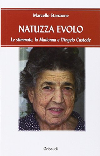 Natuzza Evolo. Le stimmate, la Madonna e l'angelo custode