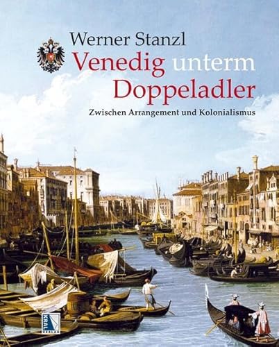 Venedig unterm Doppeladler: Zwischen Arrangement und Kolonialismus