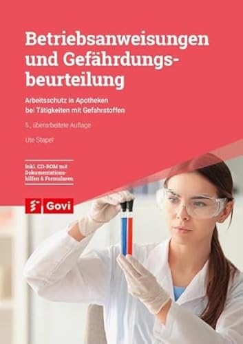 Betriebsanweisungen und Gefährdungsbeurteilung: Arbeitsschutz in Apotheken bei Tätigkeiten mit Gefahrstoffen (Govi)