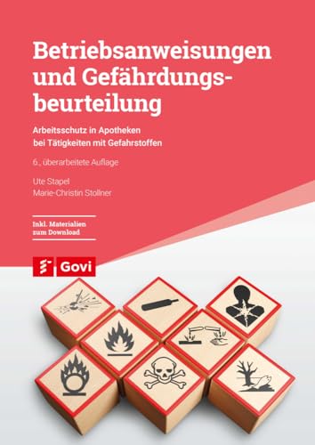 Betriebsanweisungen und Gefährdungsbeurteilung: Arbeitsschutz in Apotheken bei Tätigkeiten mit Gefahrstoffen (Govi) von Govi Verlag
