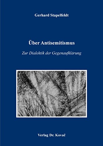 Über Antisemitismus – Zur Dialektik der Gegenaufklärung (Kritik und Reflexion - Interdisziplinäre Beiträge zur kritischen Gesellschaftstheorie)