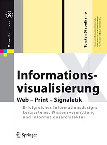 Informationsvisualisierung: Web - Print - Signaletik. Erfolgreiches Informationsdesign: Leitsysteme, Wissensvermittlung und Informationsarchitektur (X.media.press)