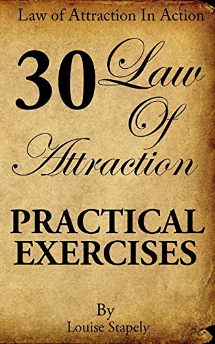 Law of Attraction - 30 Practical Exercises (Law of Attraction in Action, Band 1)