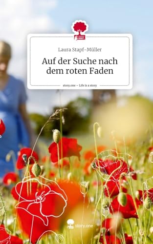 Auf der Suche nach dem roten Faden. Life is a Story - story.one von story.one publishing