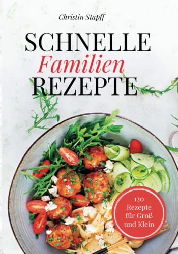 120 Günstige und Einfache Familienrezepte in unter 20 Minuten - mit Fotos zu jedem Rezept! von Independently published