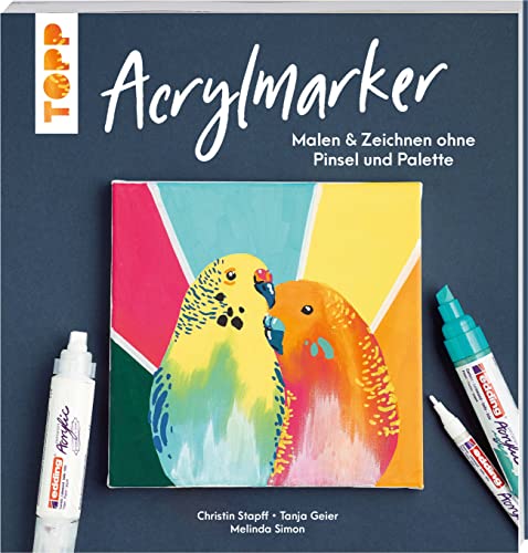 Acrylmarker: Malen & Zeichnen ohne Pinsel und Palette von Frech