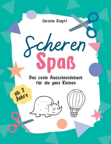 Das Ausschneidebuch für Kinder ab 2 Jahre "Scheren Spaß" | Ausschneiden, kleben und ausmalen für die ganz Kleinen | Schneiden lernen (Beschäftigungsbücher für Kleinkinder) von Independently published