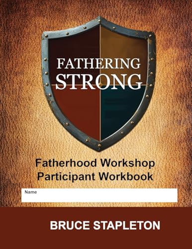 Fathering Strong - Fatherhood Workshop von Bruce Stapleton