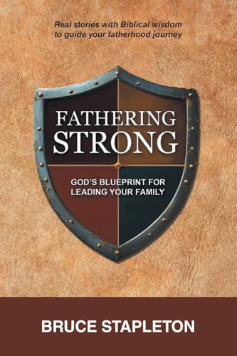 Fathering Strong: God’s Blueprint for Leading Your Family: God’s Blueprint for Leading Your Family von WestBow Press