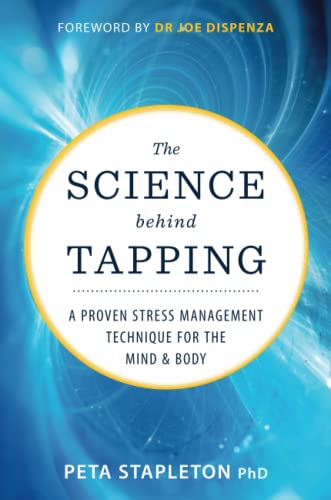 The Science behind Tapping: A Proven Stress Management Technique for the Mind and Body von Hay House UK