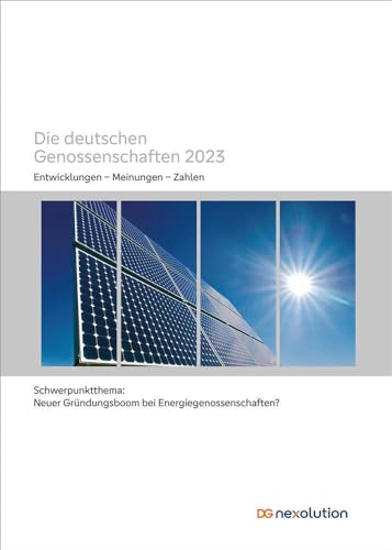 Die deutschen Genossenschaften 2023: Entwicklungen - Meinungen - Zahlen. Schwerpunktthema: Neuer Gründungsboom bei Energiegenossenschaften?