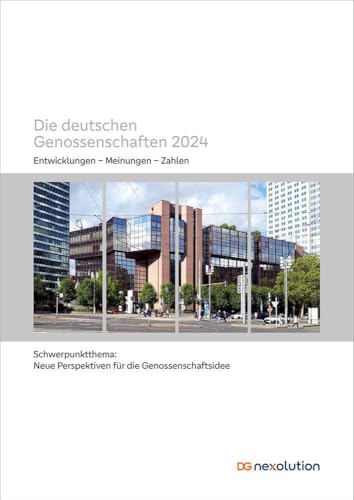 Die deutschen Genossenschaften 2024: Entwicklungen - Meinungen - Zahlen. Schwerpunktthema: Neue Perspektiven für die Genossenschaftsidee von DG Nexolution