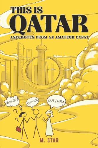 This Is Qatar: Anecdotes from an Amateur Expat von Austin Macauley Publishers