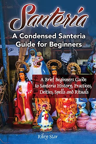 Santeria: A Brief Beginners Guide to Santeria History, Practices, Deities, Spells and Rituals. A Condensed Santeria Guide for Beginners von Nrb Publishing