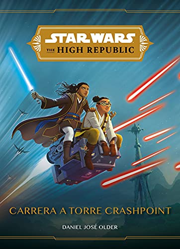 Star Wars. The High Republic. Carrera a Torre Crashpoint: Narrativa Star Wars. The High Republic. Carrera a Torre Crashpoint: Narrativa von Planeta Junior