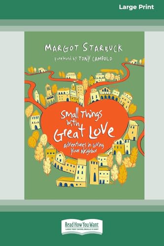 Small Things with Great Love: Adventures in Loving Your Neighbor (16pt Large Print Format) von ReadHowYouWant