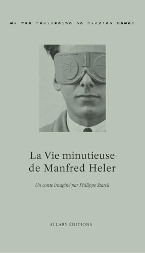 La Vie minutieuse de Manfred Heler La Vie minutieuse de Manfred Heler von ALLARY