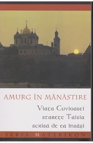 Amurg In Manastire. Viata Cuvioasei Starete Taisia Scrisa De Ea Insasi von Sophia