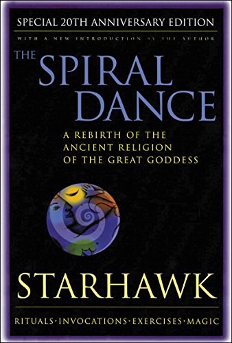 Spiral Dance, The - 20th Anniversary: A Rebirth of the Ancient Religion of the Goddess: 20th Anniversary Edition von HarperOne