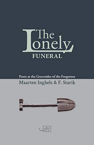 The Lonely Funeral: Poets at the Gravesides of the Forgotten