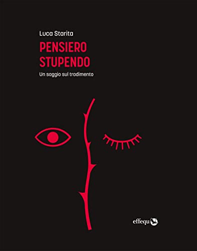 Pensiero stupendo. Un saggio sul tradimento (Saggi pop)