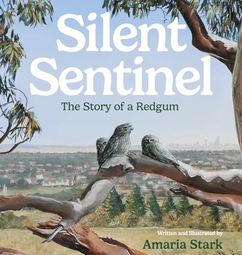 Silent Sentinel: The Story of a Redgum von Amaria Stark