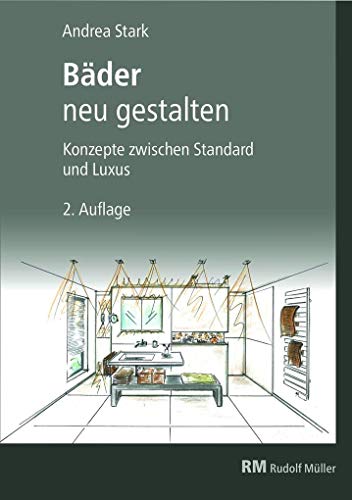 Bäder neu gestalten: Konzepte zwischen Standard und Luxus von Mller Rudolf