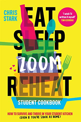 Eat Sleep Zoom Reheat: How to Survive and Thrive in Your Student Kitchen von John Blake