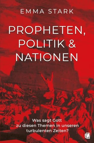 Propheten, Politik und Nationen: Was sagt Gott zu diesen Themen in unseren turbulenten Zeiten? Propheten, Politik und Nationen: Was sagt Gott zu diesen Themen in unseren turbulenten Zeiten?