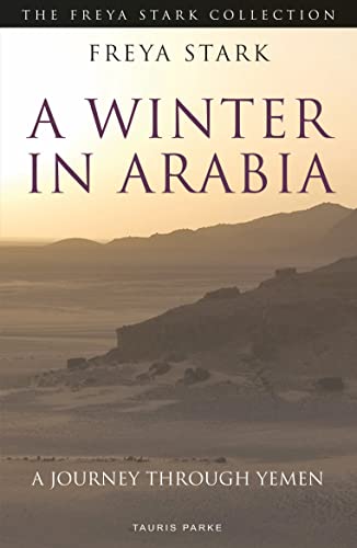 A Winter in Arabia: A Journey Through Yemen (The Freya Stark Collection)