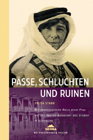 Pässe, Schluchten und Ruinen: Die abenteuerliche Reise einer Frau auf den Spuren Alexander des Grossen in Kleinasien (Sierra bei Frederking & Thaler) von Sierra Taschenbuch